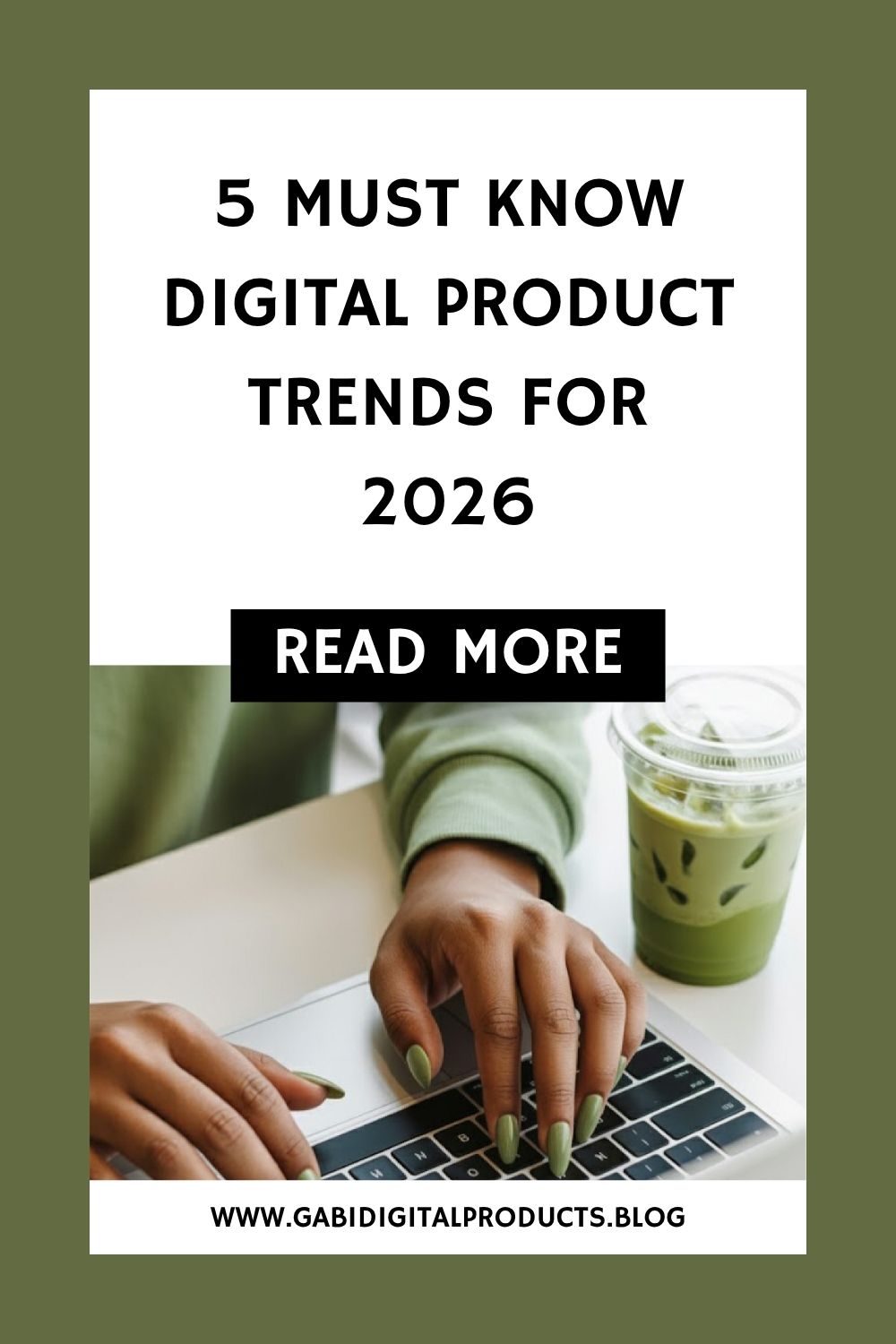 Pinterest Pin graphic titled '5 Must Know Digital Product Trends for 2026', featuring a person typing on a laptop with a sage green aesthetic, promoting a blog about future digital product insights.