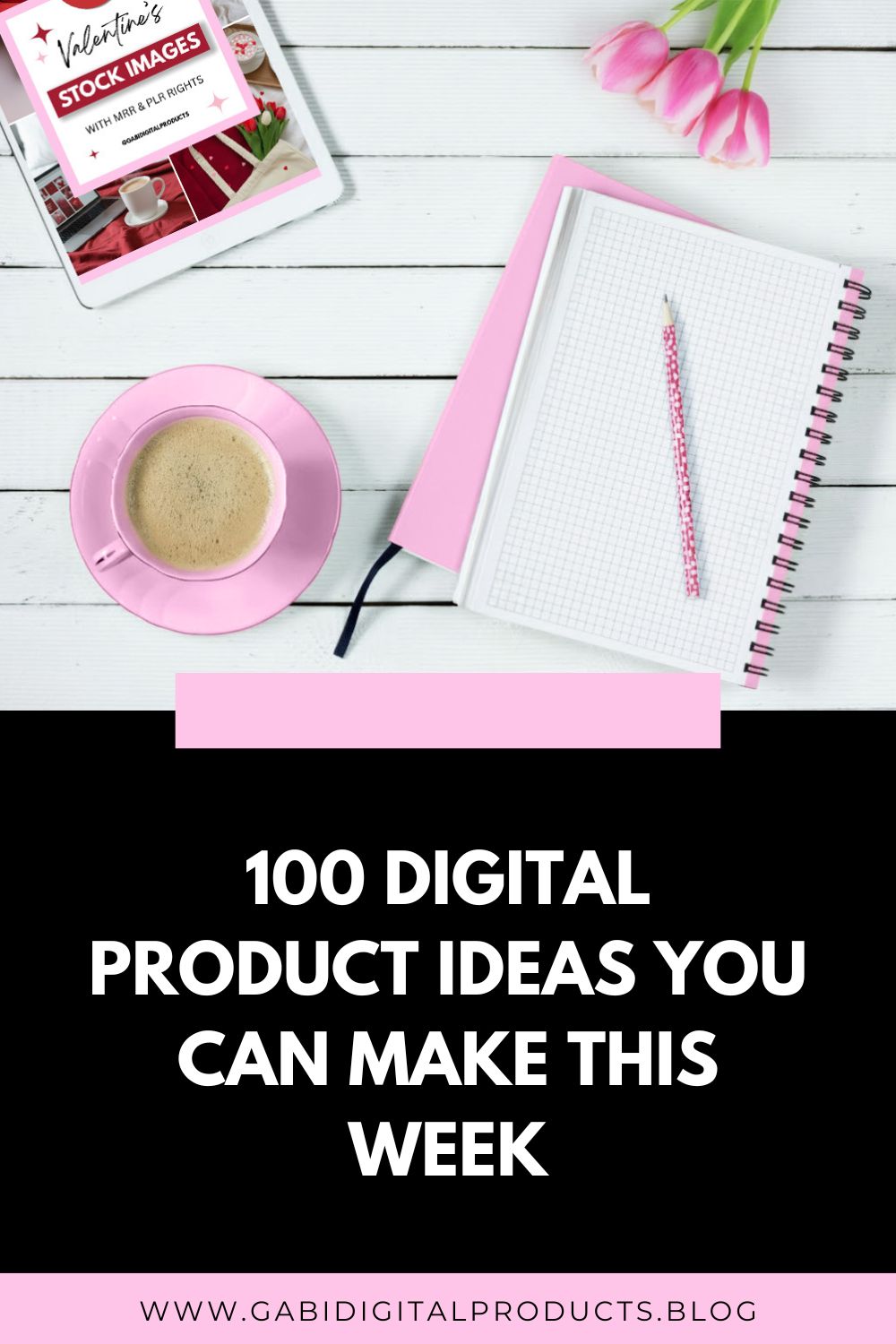 100 Digital Product Ideas You Can Make This Week