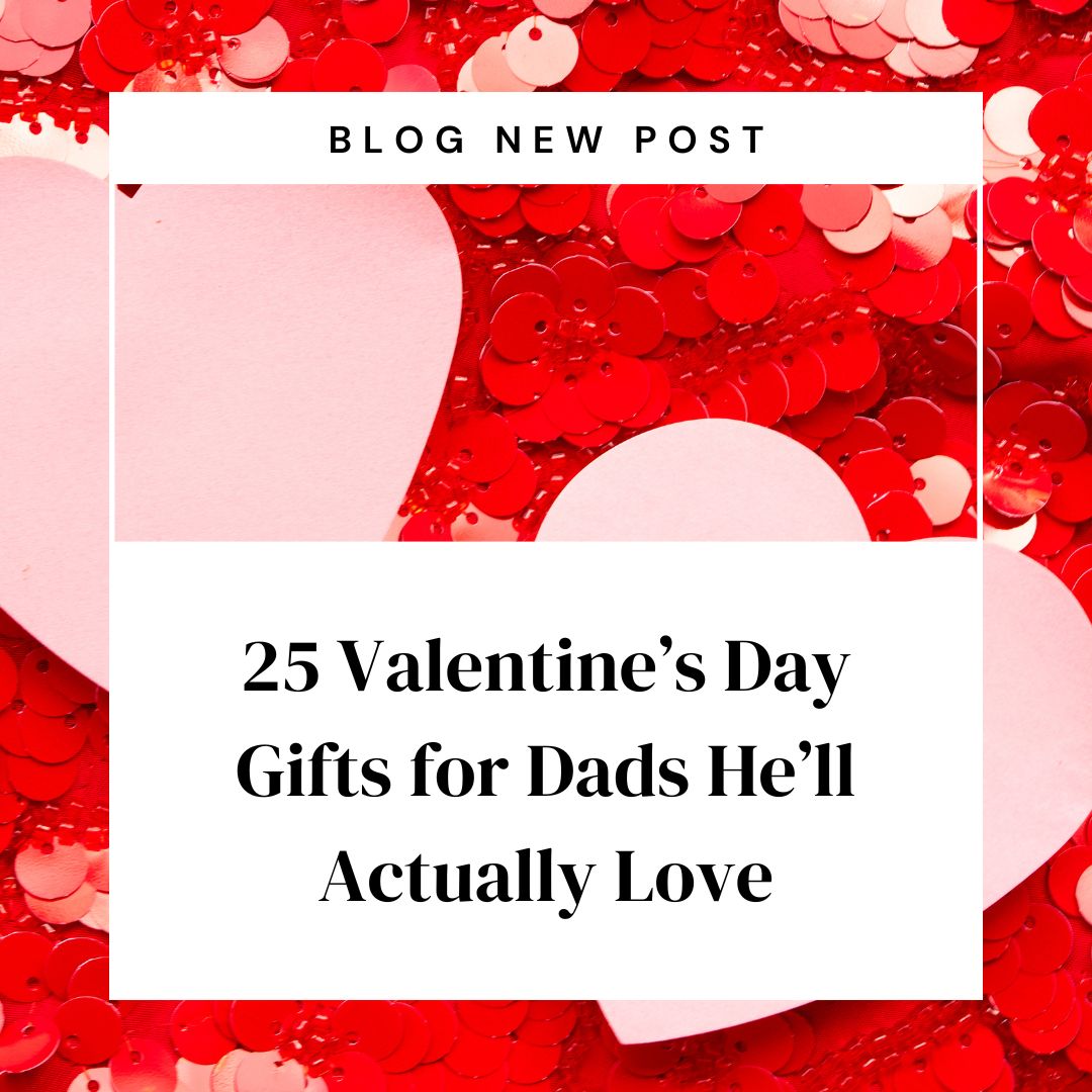 Blog post cover with pink hearts and red sequins background. Text reads "25 Valentine’s Day Gifts for Dads He’ll Actually Love" in bold black font. Festive and romantic tone.