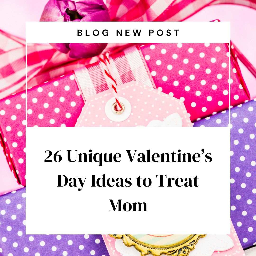 Gift boxes with polka dots and a pink ribbon backdrop. Text reads "26 Unique Valentine’s Day Ideas to Treat Mom" for a blog post.