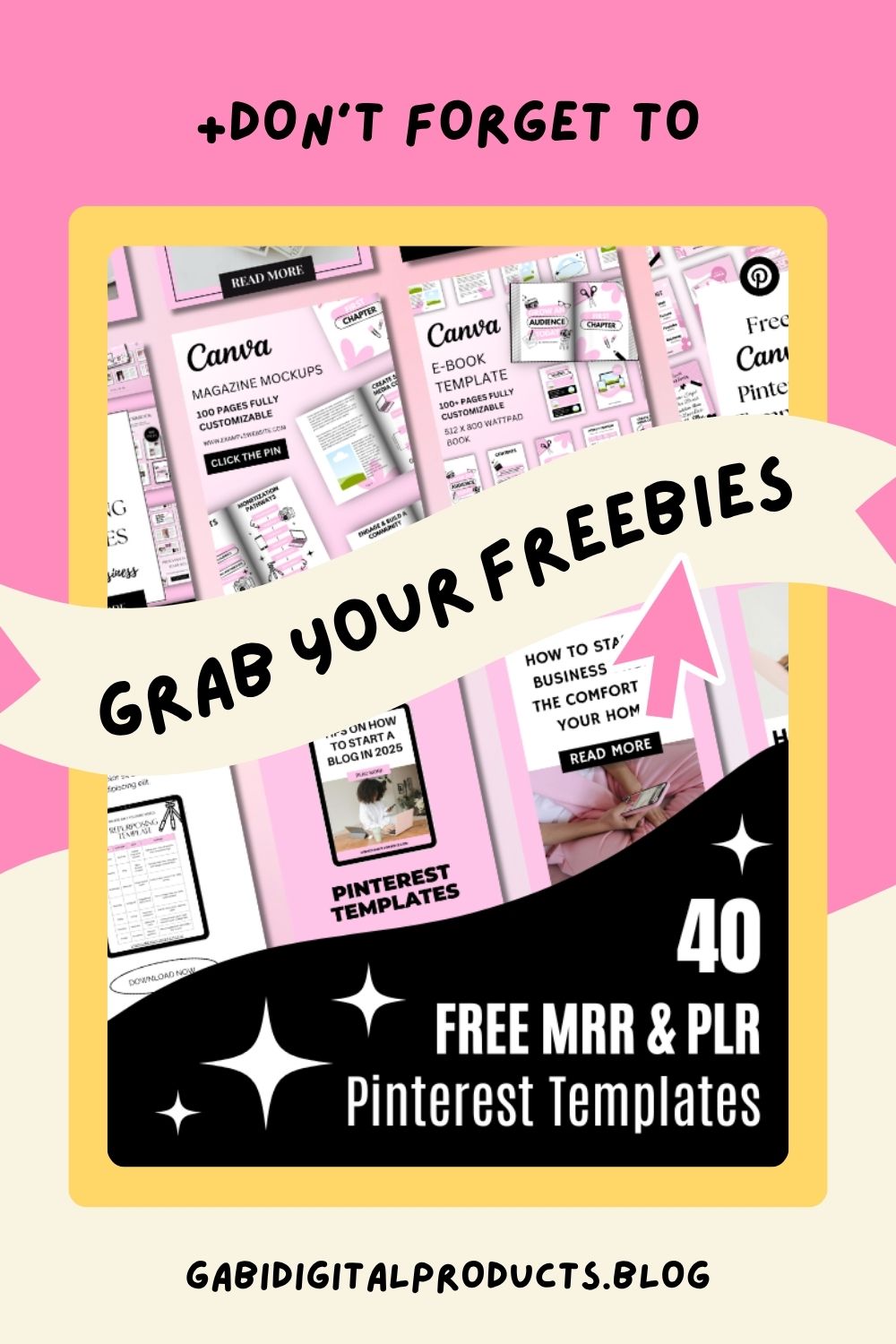 Promotional graphic featuring a collage of pink Canva templates against a yellow backdrop, with text reading "+Don't forget to grab your freebies: 40 free MRR & PLR Pinterest templates" and gabidigitalproducts.blog at the bottom.