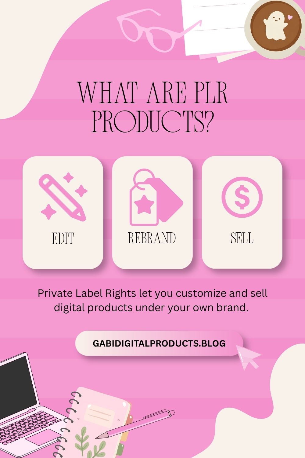 Infographic titled "What are PLR Products?" with a pink striped background. It features three icons with the text "Edit," "Rebrand," and "Sell," followed by the explanation: "Private Label Rights Let you customize and sell digital products under your own brand." The bottom includes the website "GABIDIGITALPRODUCTS.BLOG" and illustrations of a laptop, notepad, and pen.