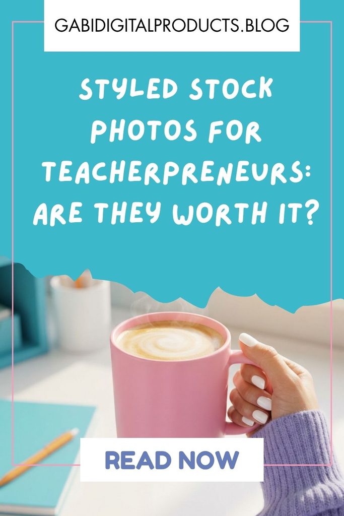 A hand with white manicured nails wearing a purple knit sleeve holding a pink mug of coffee with latte art on a desk, overlaid with a turquoise block containing text that reads "STYLED STOCK PHOTOS FOR TEACHERPRENEURS: ARE THEY WORTH IT?", topped with "GABI DIGITAL PRODUCTS.BLOG" and a bottom button reading "READ NOW".
