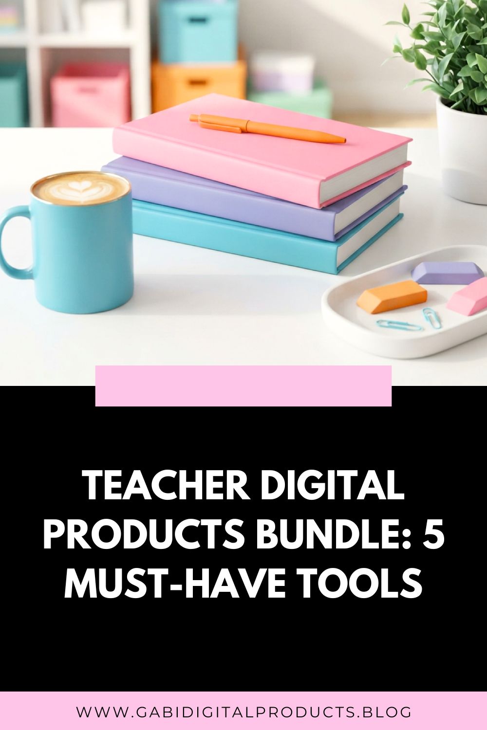 Teacher Digital Product Bundle: 5 Must-Have Tools