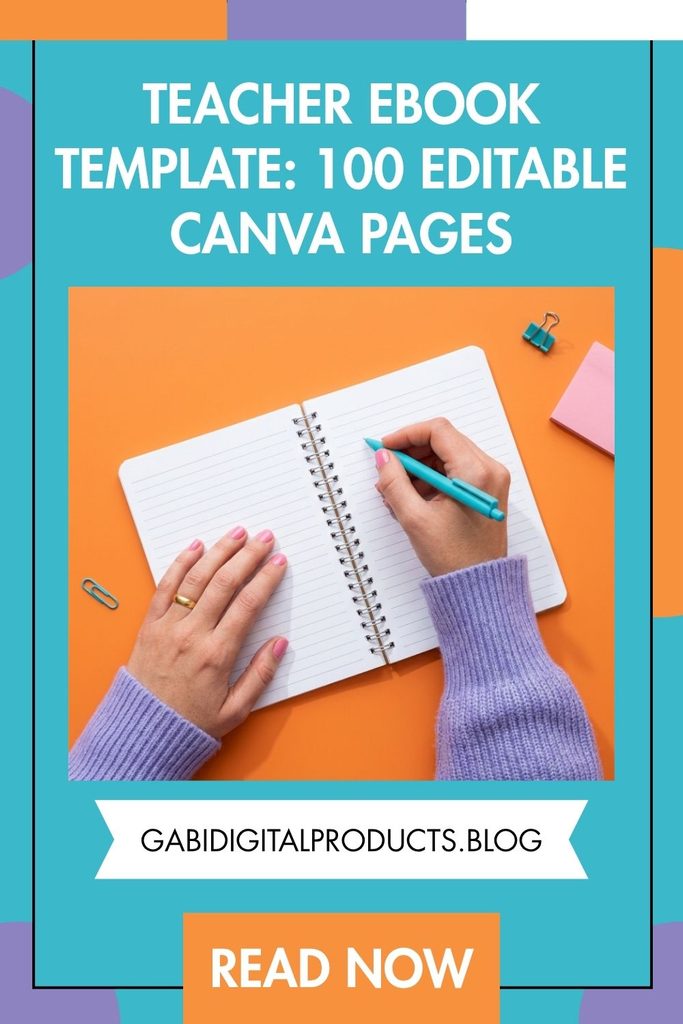 Promotional banner titled "TEACHER EBOOK TEMPLATE: 100 EDITABLE CANVA PAGES" above a photo of a person writing in a spiral notebook with a turquoise pen on an orange background, featuring a banner for "GABIDIGITALPRODUCTS.BLOG" and an orange "READ NOW" button at the bottom.