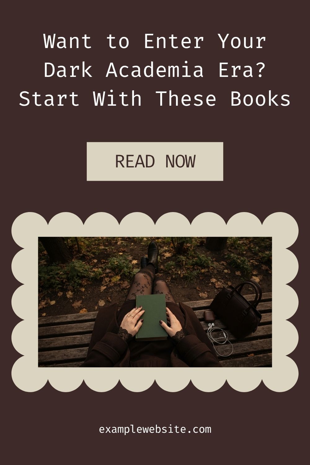 Original dark academia Pinterest pin template with a dark brown background, beige scalloped photo frame, typewriter-style text about starting a dark academia era with these books, and a beige Read Now button.